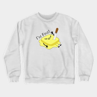 Melting Butter, I'm Fine Crewneck Sweatshirt